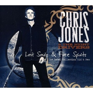 Chris Jones & the Night Drivers - Lost Souls and Free Spirits: The Rebel Collection Old and New (CD) - 1 of 1