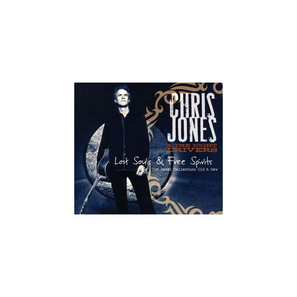 Chris Jones & the Night Drivers - Lost Souls and Free Spirits: The Rebel Collection Old and New (CD)