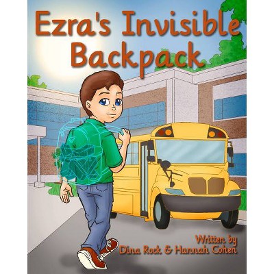 Ezra's Invisible Backpack - by  Dina Rock & Hannah Cohen (Paperback)