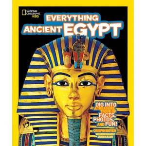 Everything Ancient Egypt - (National Geographic Kids Everything) by  Crispin Boyer (Paperback) - 1 of 1