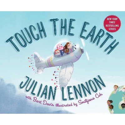 Touch the Earth - (Julian Lennon White Feather Flier Adventure) by  Julian Lennon & Bart Davis (Hardcover)