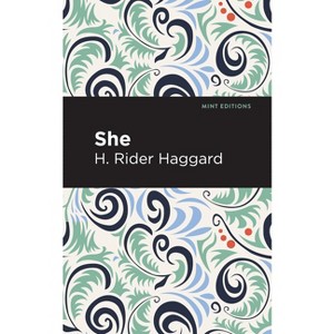 She - (Mint Editions (Fantasy and Fairytale)) by  H Rider Haggard (Hardcover) - 1 of 1