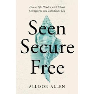 Seen, Secure, Free - by  Allison Allen (Paperback) - 1 of 1