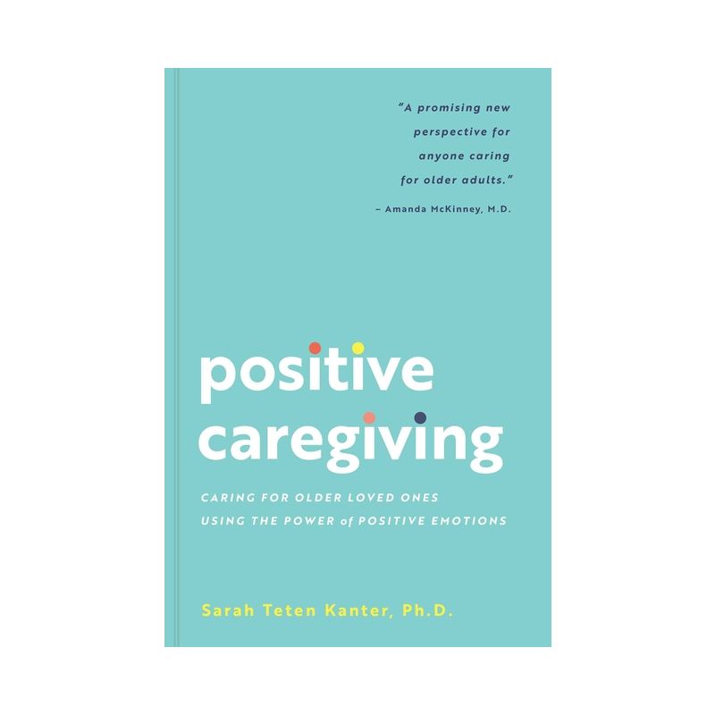 Positive Caregiving - by  Sarah Teten Kanter (Paperback), 1 of 2