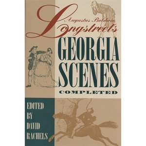 Augustus Baldwin Longstreet's Georgia Scenes Completed - by  David Rachels (Paperback) - 1 of 1