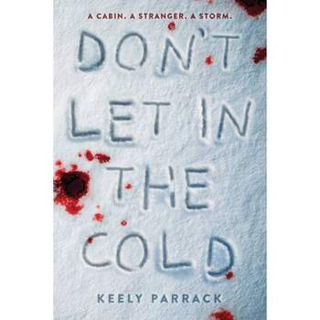 Don't Let In the Cold -  by Keely Parrack (Paperback)