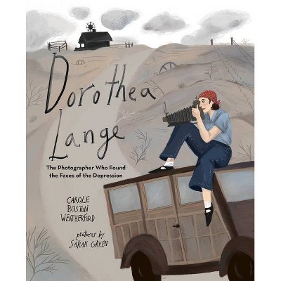 Dorothea Lange - by  Carole Boston Weatherford (Hardcover)