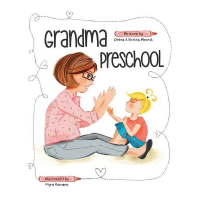 Grandma Preschool - by  Debra Wosnik & Britta Wosnik (Hardcover)