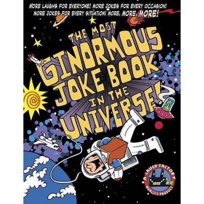 The Most Ginormous Joke Book in the Universe! - by  The Laugh Factory (Paperback)