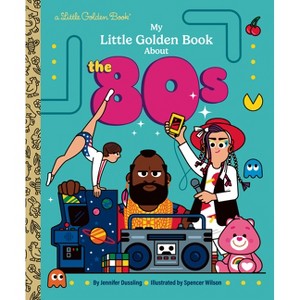 My Little Golden Book about the 80s - (My Little Golden Book About...) by  Jennifer Dussling (Hardcover) - 1 of 1