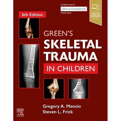 Green's Skeletal Trauma in Children - 6th Edition by  Gregory A Mencio (Hardcover)