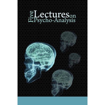 Five Lectures on Psycho-Analysis - by  Sigmund Freud (Paperback)