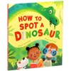How to Spot a Dinosaur - by  Suzy Senior (Hardcover) - 2 of 4