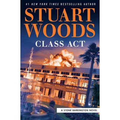 Class ACT - (Stone Barrington Novel) by  Stuart Woods (Hardcover)