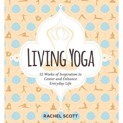Living Yoga - by Rachel Scott (Paperback)