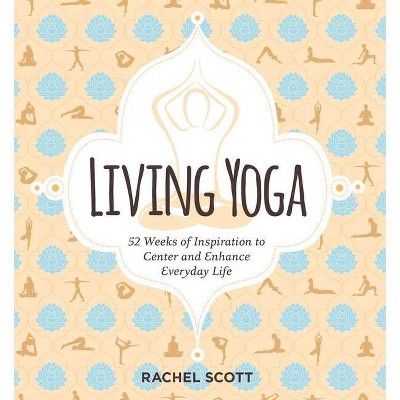 Living Yoga - by Rachel Scott (Paperback)