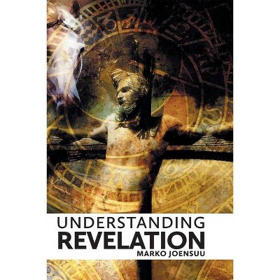 Understanding Revelation - by  Marko Joensuu (Paperback)