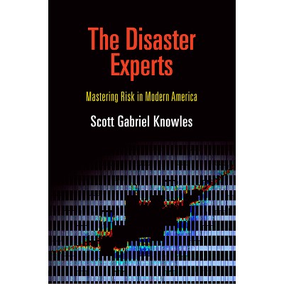 The Disaster Experts - (City in the Twenty-First Century) by  Scott Gabriel Knowles (Paperback)