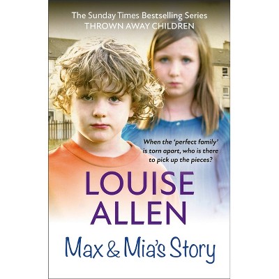 Max and Mia's Story - (Thrown Away Children) by  Louise Allen (Paperback)