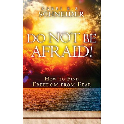 Do Not Be Afraid - by  Rabbi K a Scheider (Hardcover)