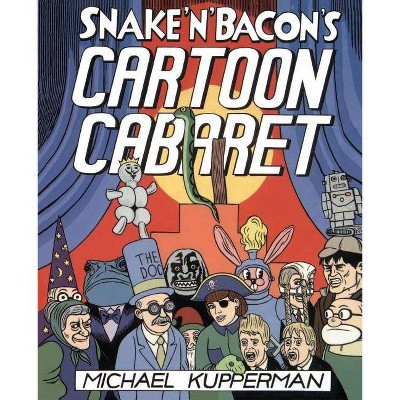 Snake and Bacon's Cartoon Cabaret - by  Michael Kupperman (Paperback)