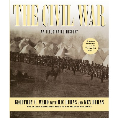 The Civil War - by  Geoffrey C Ward & Ric Burns & Kenneth Burns (Hardcover)