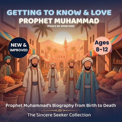 Getting to Know and Love Prophet Muhammad - by  The Sincere Seeker Collection (Paperback)
