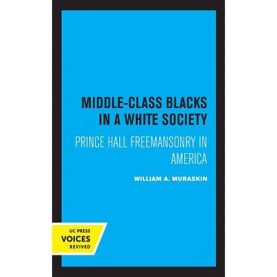 Middle-Class Blacks in a White Society - by  William Alan Muraskin (Paperback)