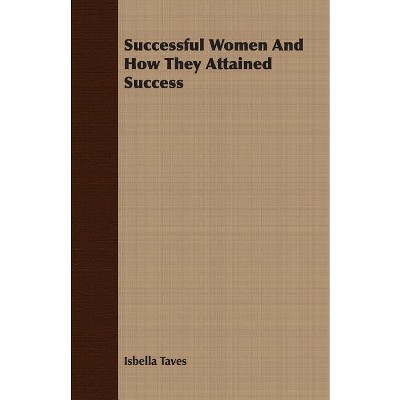 Successful Women And How They Attained Success - by Isbella Taves ...