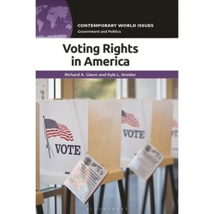 Voting Rights in America - (Contemporary World Issues (Hardcover)) by  Richard A Glenn & Kyle L Kreider (Paperback) - 1 of 1