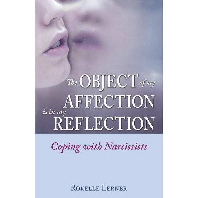 The Object of My Affection Is in My Reflection - by  Rokelle Lerner (Paperback)