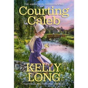 Courting Caleb - (The Amish Mail Order Grooms) by  Kelly Long (Paperback) - 1 of 1