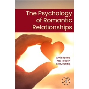 The Psychology of Romantic Relationships - by  Ami Sha'ked & Ami Rokach & Erez Zverling (Paperback) - 1 of 1