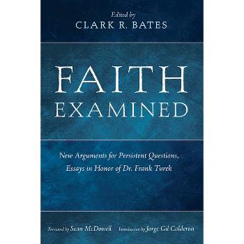 Faith Examined - by Clark R Bates & Jorge Gil Calderon
