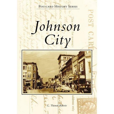 Johnson City - by  L Thomas Roberts (Paperback)