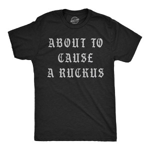 Mens Funny T Shirts About To Cause A Ruckus Sarcastic Graphic Novelty Tee For Men - Crazy Dog Men's T Shirt - 1 of 4