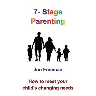 7-Stage Parenting - by  Jon Freeman (Hardcover)