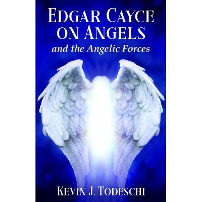 Edgar Cayce on Angels and the Angelic Forces - by  Kevin J Todeschi (Paperback)