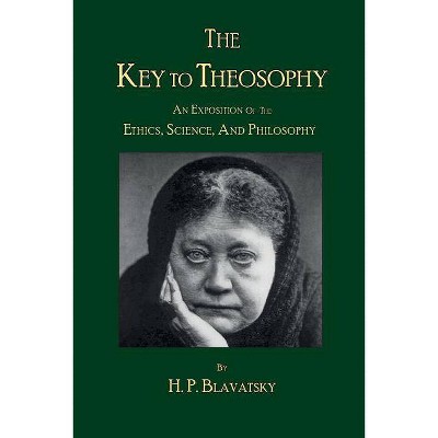 The Key to Theosophy by H. P. Blavatsky - by  H P Blavatsky (Paperback)