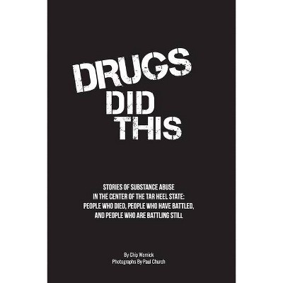 Drugs Did This - by  Chip Womick (Paperback)