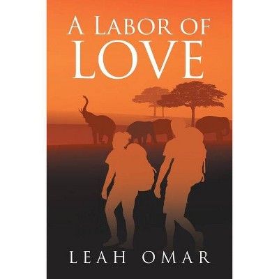 A Labor of Love - by  Leah Omar (Paperback)