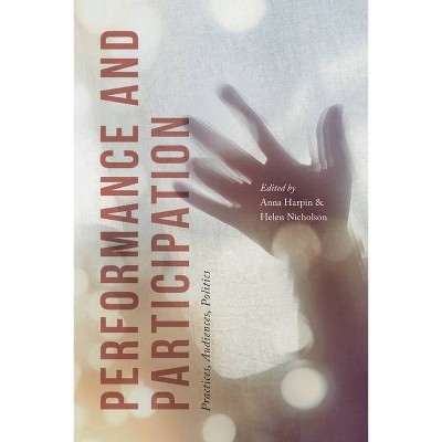 Performance and Participation - by  Anna Harpin & Helen Nicholson (Paperback)