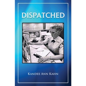 Dispatched - by  Kandee Ann Kahn (Paperback) - 1 of 1