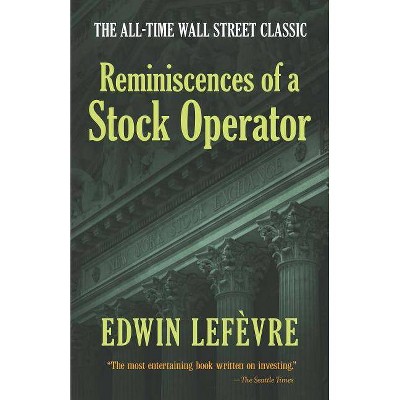 Reminiscences of a Stock Operator - by  Edwin Lefèvre (Paperback)