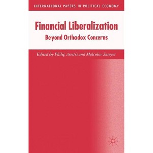 Financial Liberalization - (International Papers in Political Economy) by  P Arestis & M Sawyer (Hardcover) - 1 of 1