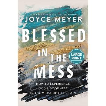 Blessed in the Mess - Large Print by  Joyce Meyer (Hardcover)