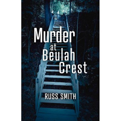 Murder at Beulah Crest - by  Russ Smith (Paperback)