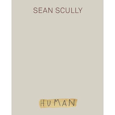 Sean Scully: Human - (Hardcover)