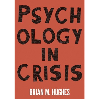 Psychology in Crisis - by  Brian Hughes (Paperback)