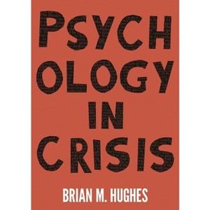 Psychology in Crisis - by  Brian Hughes (Paperback) - 1 of 1